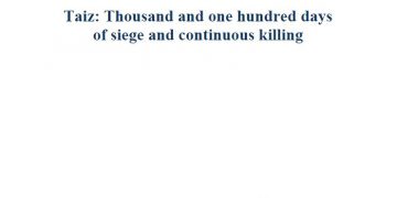 Taiz: Thousand and one hundred days of siege and continuous killing