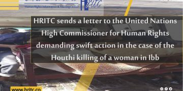 HRITC sends a letter to the United Nations High Commissioner for Human Rights demanding swift action in the case of the Houthi killing of a woman in Ibb