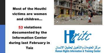 Most of the Houthi victims are women and children … 53 violations documented by the Information Center during last February in Taiz
