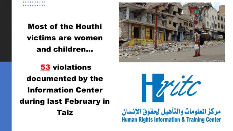 Most of the Houthi victims are women and children … 53 violations documented by the Information Center during last February in Taiz